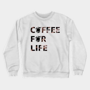 Coffee for life Crewneck Sweatshirt